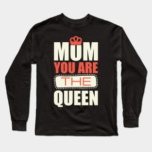 'Mom You Are the Queen' Awesome Mother's Day Gift Long Sleeve T-Shirt